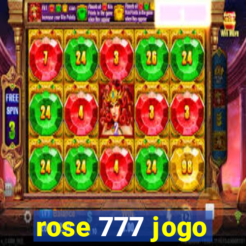 rose 777 jogo